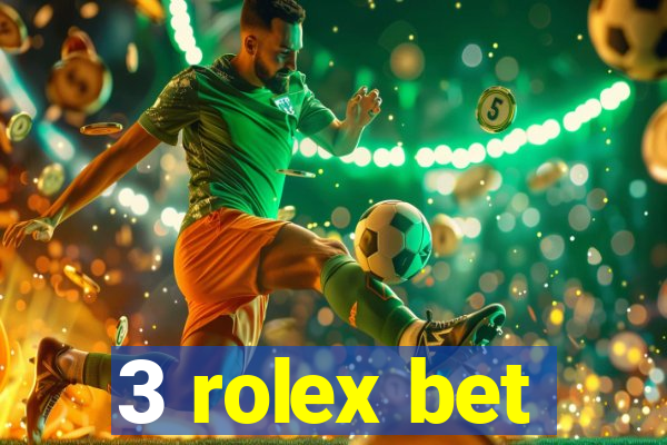 3 rolex bet