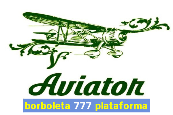 borboleta 777 plataforma