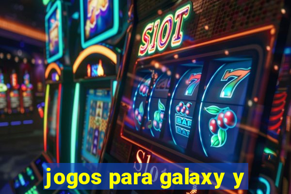 jogos para galaxy y