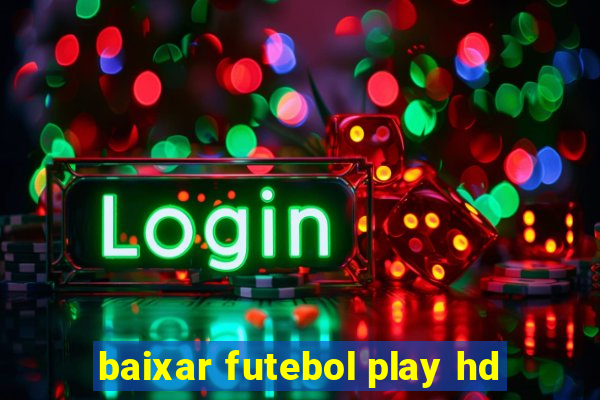 baixar futebol play hd