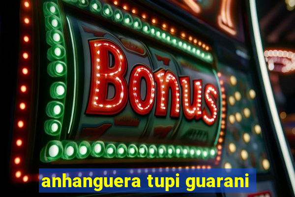 anhanguera tupi guarani