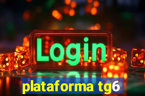 plataforma tg6