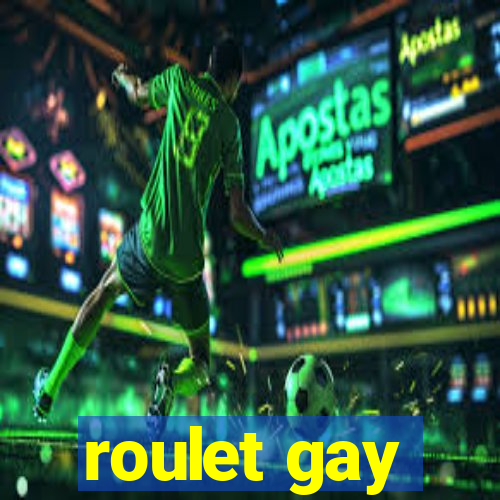 roulet gay