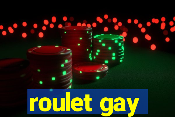 roulet gay