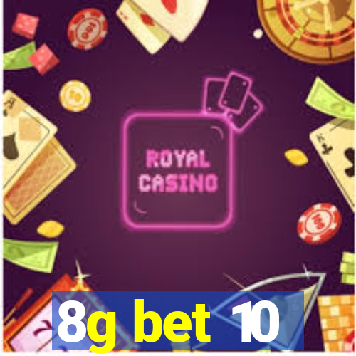 8g bet 10