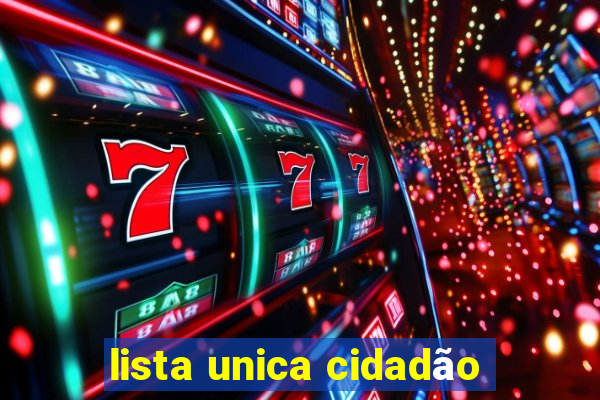 lista unica cidadão