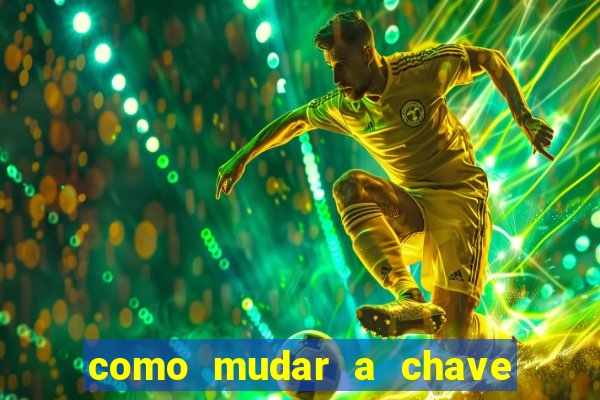 como mudar a chave pix da brabet