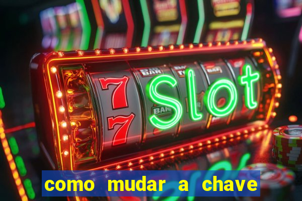 como mudar a chave pix da brabet