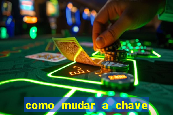 como mudar a chave pix da brabet