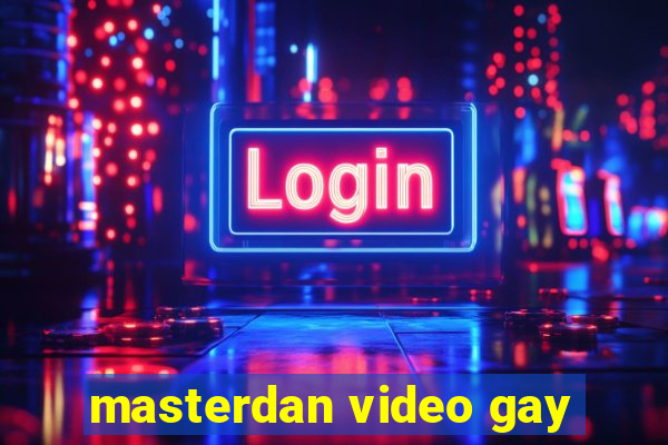 masterdan video gay