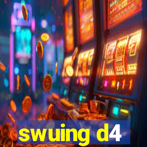 swuing d4