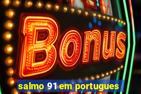 salmo 91 em portugues