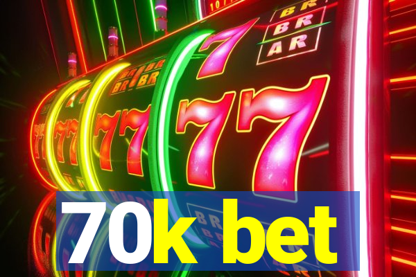 70k bet