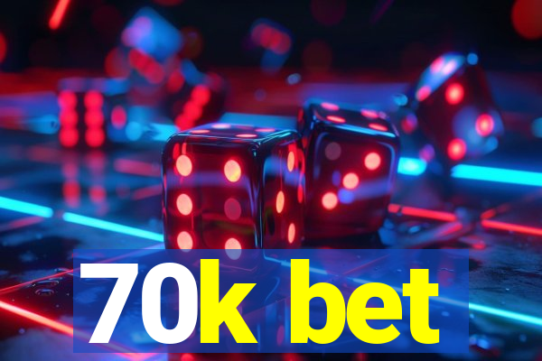 70k bet