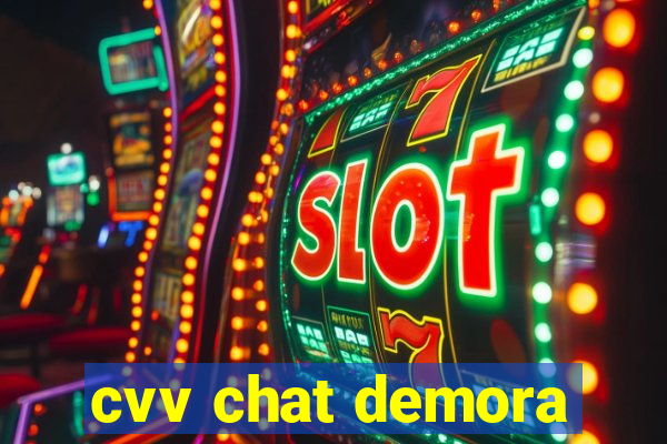 cvv chat demora