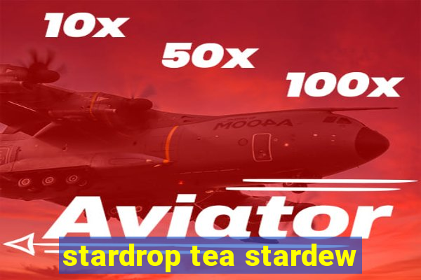 stardrop tea stardew
