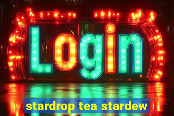 stardrop tea stardew