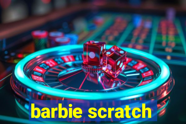 barbie scratch