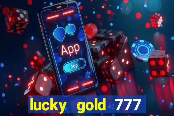lucky gold 777 paga mesmo