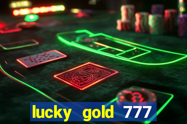lucky gold 777 paga mesmo