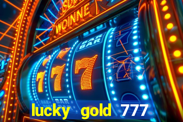 lucky gold 777 paga mesmo