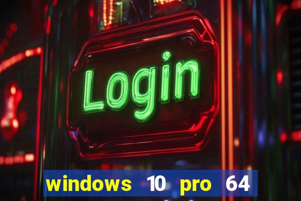 windows 10 pro 64 bits iso