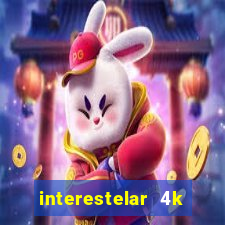 interestelar 4k dublado download