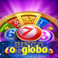 o globo absolutamente tudo sobre