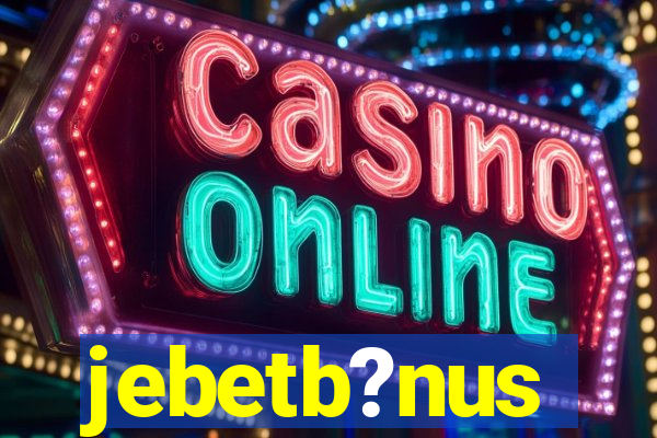 jebetb?nus