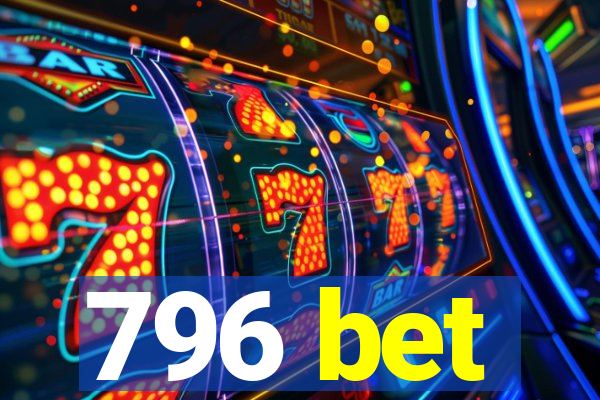 796 bet