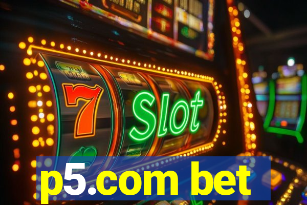 p5.com bet