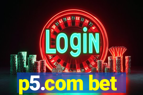 p5.com bet
