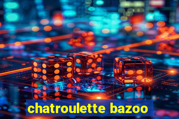 chatroulette bazoo