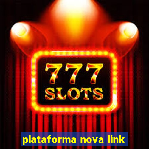 plataforma nova link