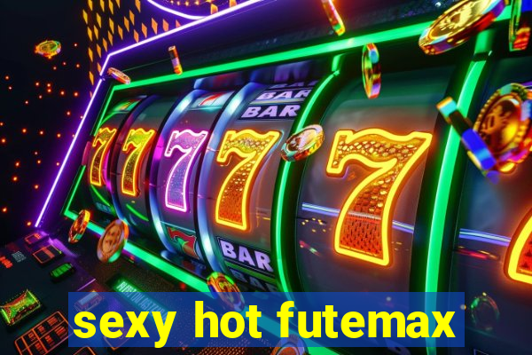 sexy hot futemax
