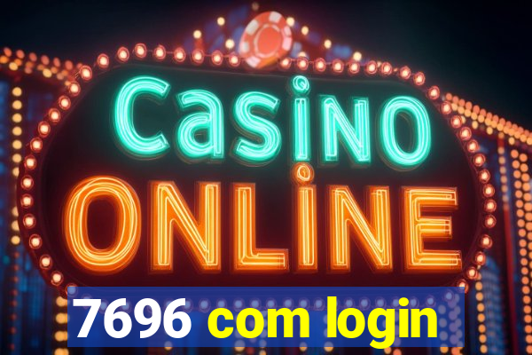 7696 com login
