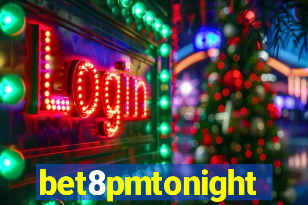 bet8pmtonight