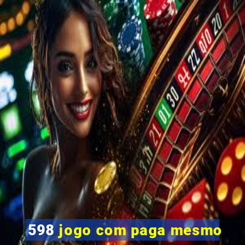 598 jogo com paga mesmo