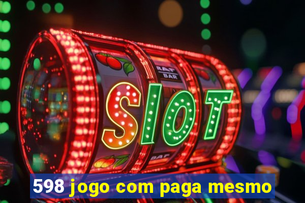 598 jogo com paga mesmo