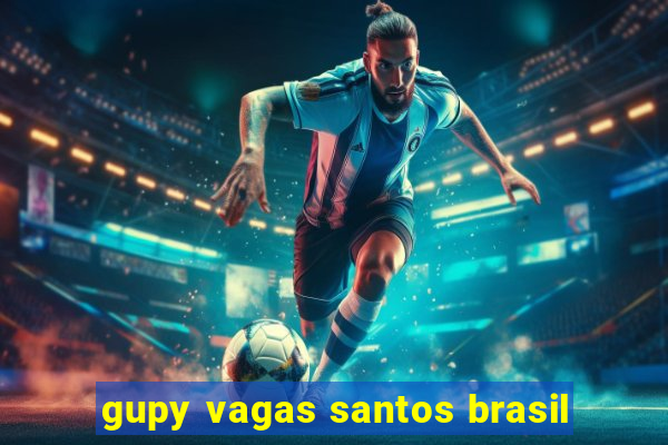 gupy vagas santos brasil