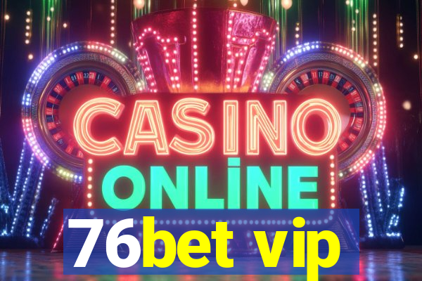 76bet vip