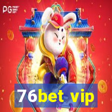 76bet vip