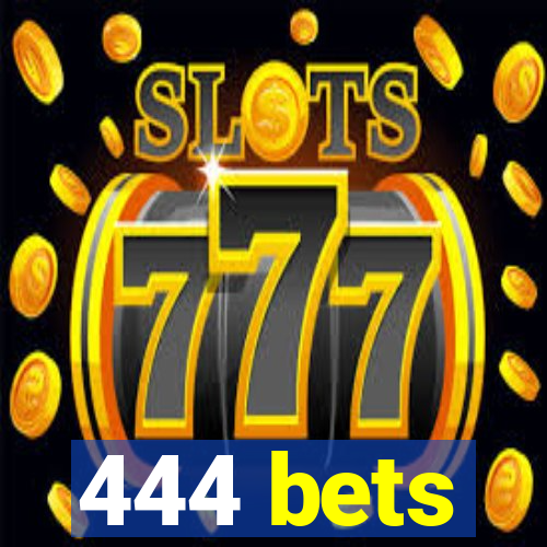 444 bets