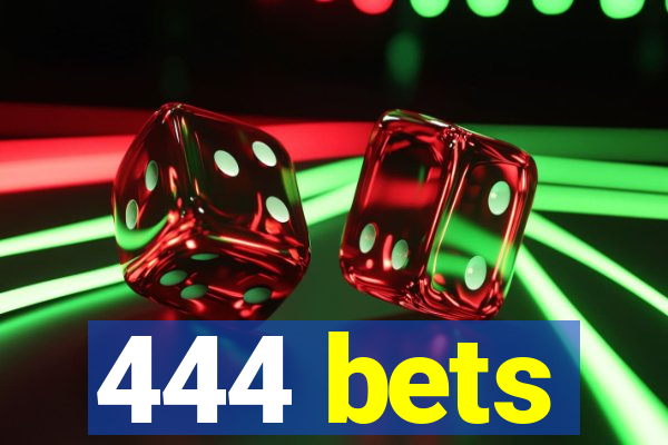 444 bets