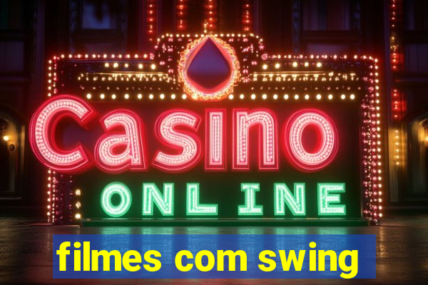 filmes com swing
