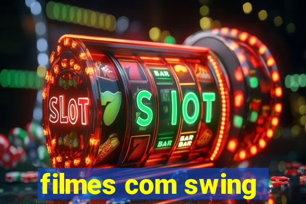 filmes com swing