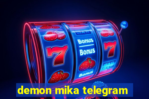 demon mika telegram