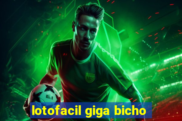 lotofacil giga bicho