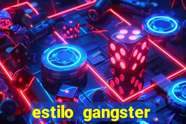 estilo gangster anos 90