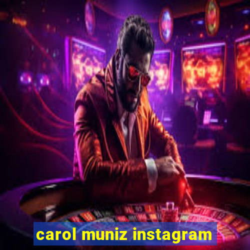 carol muniz instagram